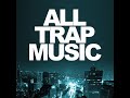 All trap music vol 1 continuous mix