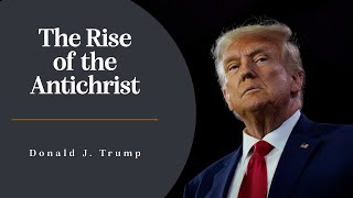 The Rise of the Antichrist