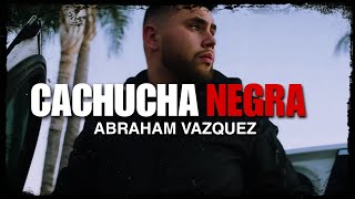 Cachucha Negra-Abraham Vazquez (Estreno)|Corridos 2023|Letra