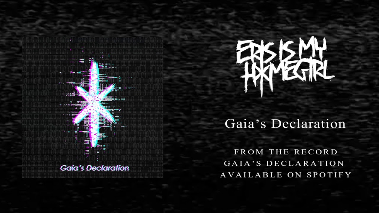 Watch Eris Is My Homegirl - Gaia's Declaration (Official Audio) on YouTube Watch Eris Is My Homegirl - Gaia's Declaration (Official Audio) on YouTube