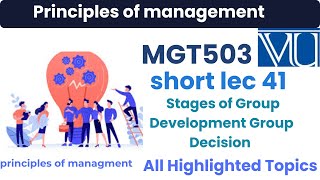 MGT503 Short Lecture 41 | 5 Stages of Group Development | Group Decision | Final term 2026
