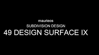 maurieos SUBDIVISION DESIGN 49 DESIGN SURFACE IX