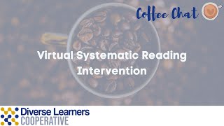 Virtual Systematic Reading Intervention: DLC Coffee Chat