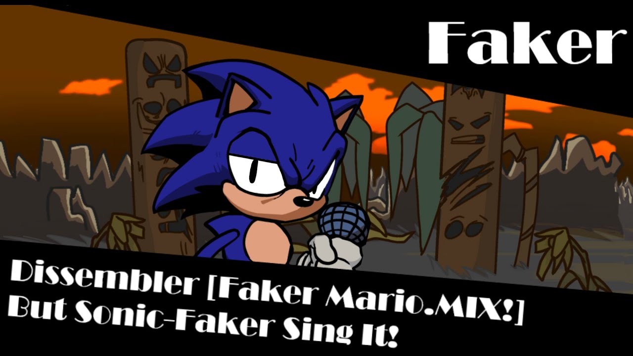 Dissembler [Faker Mario.MIX!] but Sonic Faker Sing It! - YouTube
