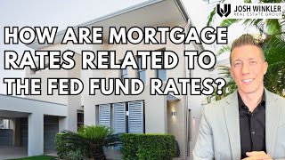 How Are Mortgage Rates Related to the Fed Fund Rates