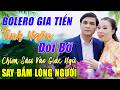 LK GIA TIẾN BOLERO TÌNH NGĂN ĐÔI BỜ ĐƠN CA BOLERO TRỮ TÌNH MỚI NHẤT T3 2026 SAY ĐẮM LÒNG NGƯỜI