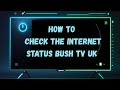How to check the network status Bush TV UK 🖥️📶