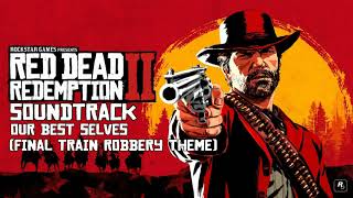 Red Dead Redemption 2 Soundtrack- Our Best Selves (Final Train Robbery Theme)