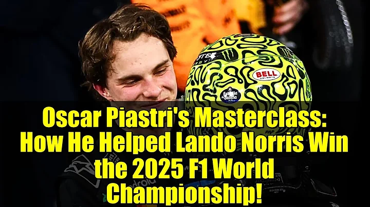 Oscar Piastri's Masterclass: How He Helped Lando Norris Win the 2025 F1 World Championship!