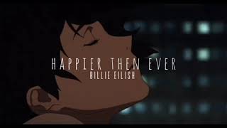 happier then ever - billie eilish ( slowed + reverb )
