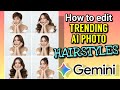 HOW TO EDIT AI PHOTO USING DIFFERENT HAIRSTYLES ON GOOGLE GEMINI | Riencyll Cabile