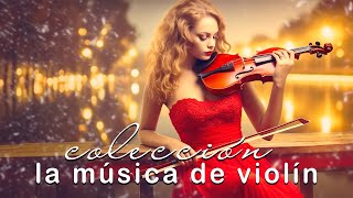 COLECCIÓN DE LA MÚSICA DE VIOLÍN MÁS ELEGANTE 2024 - Mejor Música Instrumental