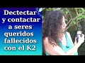 DETECTAR Y CONTACTAR A SERES QUERIDOS FALLECIDOS CON EL INSTRUMENTO K2