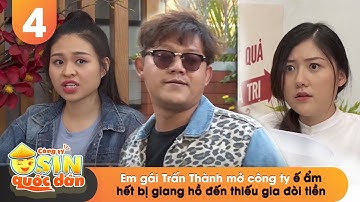 CÔNG TY OSIN QUỐC DÂN #4 | Em gái Trấn Thành mở công ty ế ẩm hết bị giang hồ đến thiếu gia đòi tiền