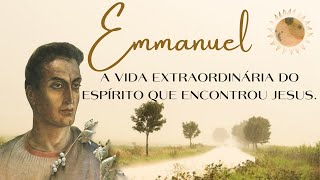 Emmanuel a extraordinária história do Espírito que encontrou Jesus.