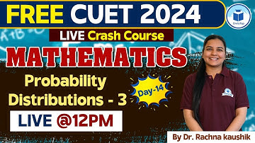 CUET 2024 Mathematics | Probability Distributions - 3 | Day -14 | CUET Free Crash Course Mathematics