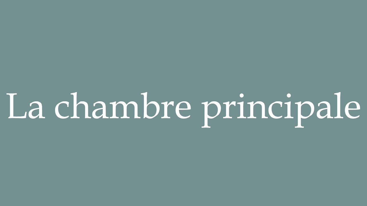 How to Pronounce ''La chambre principale'' (Master bedroom) Correctly