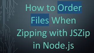 How to Order Files When Zipping with JSZip in Node.js