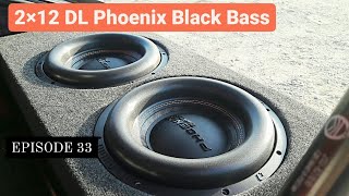 : 2x12 DL Phoenix Black Bass.    .   . EPISODE 33