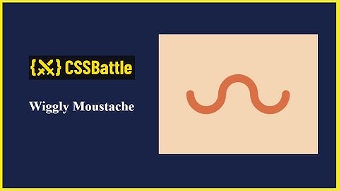 CSSBattle #12 - Wiggly Moustache | CSS Battle