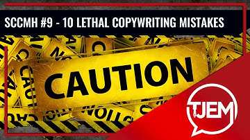 Ten Most Lethal Copywriting Mistakes - SCCMH #9