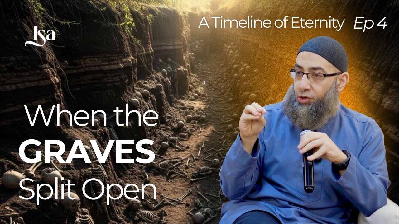 Ep4: When the Graves Split Open | A Timeline of Eternity | Sh Mohammad Elshinawy