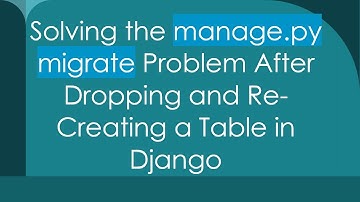 Solving the manage.py migrate Problem After Dropping and Re-Creating a Table in Django