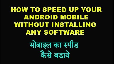 How to Speed Up Your Android Mobile Without Installing Any Software hindi