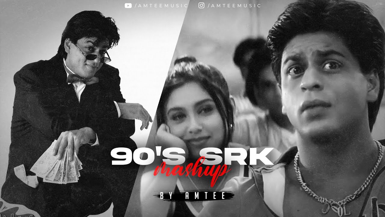 90s SRK Mashup  Amtee  Best Of Shah Rukh Khan  Kuch Kuch Hota Hai  Kal Ho Na Ho