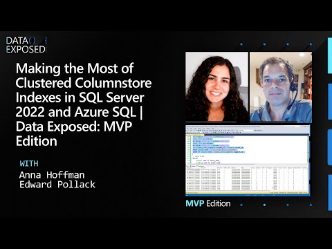 Making the Most of Clustered Columnstore Indexes in SQL Server 2022 & Azure SQL | Data Exposed: MVPs