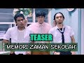 MEMORI ZAMAN SEKOLAH #Teaser