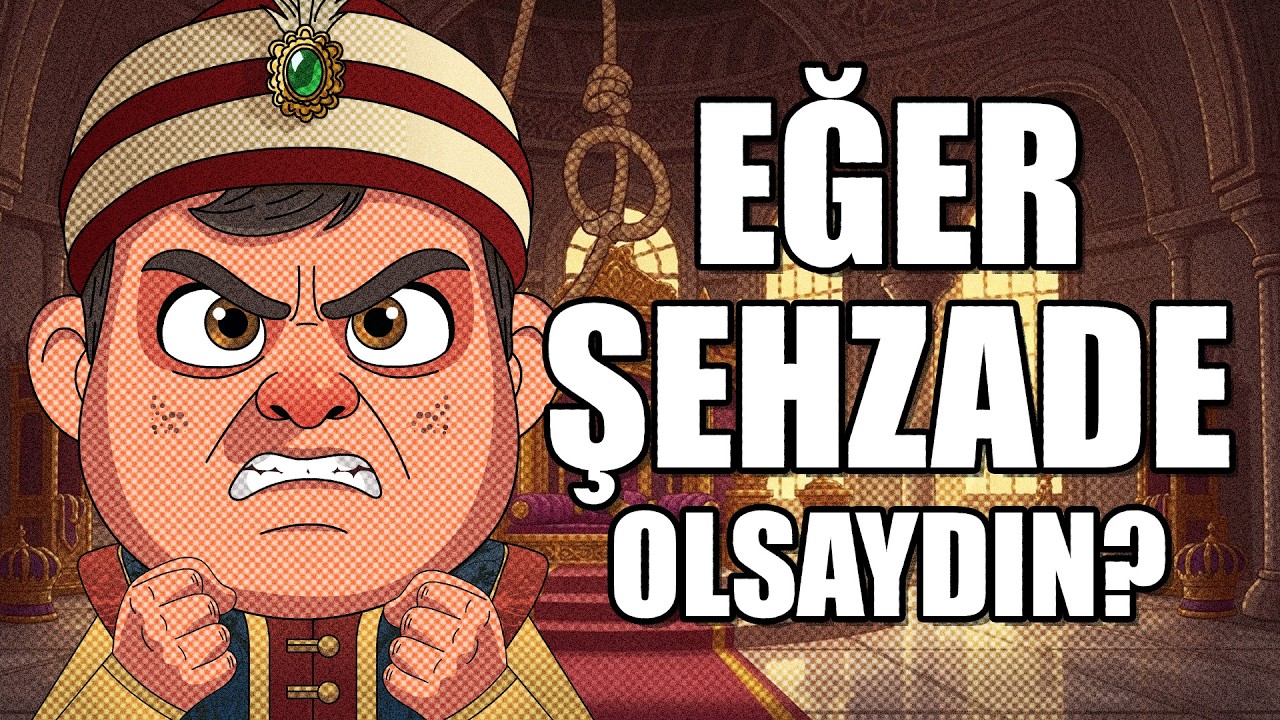 EĞER ŞEHZADE OLARAK DOĞSAYDIN ?