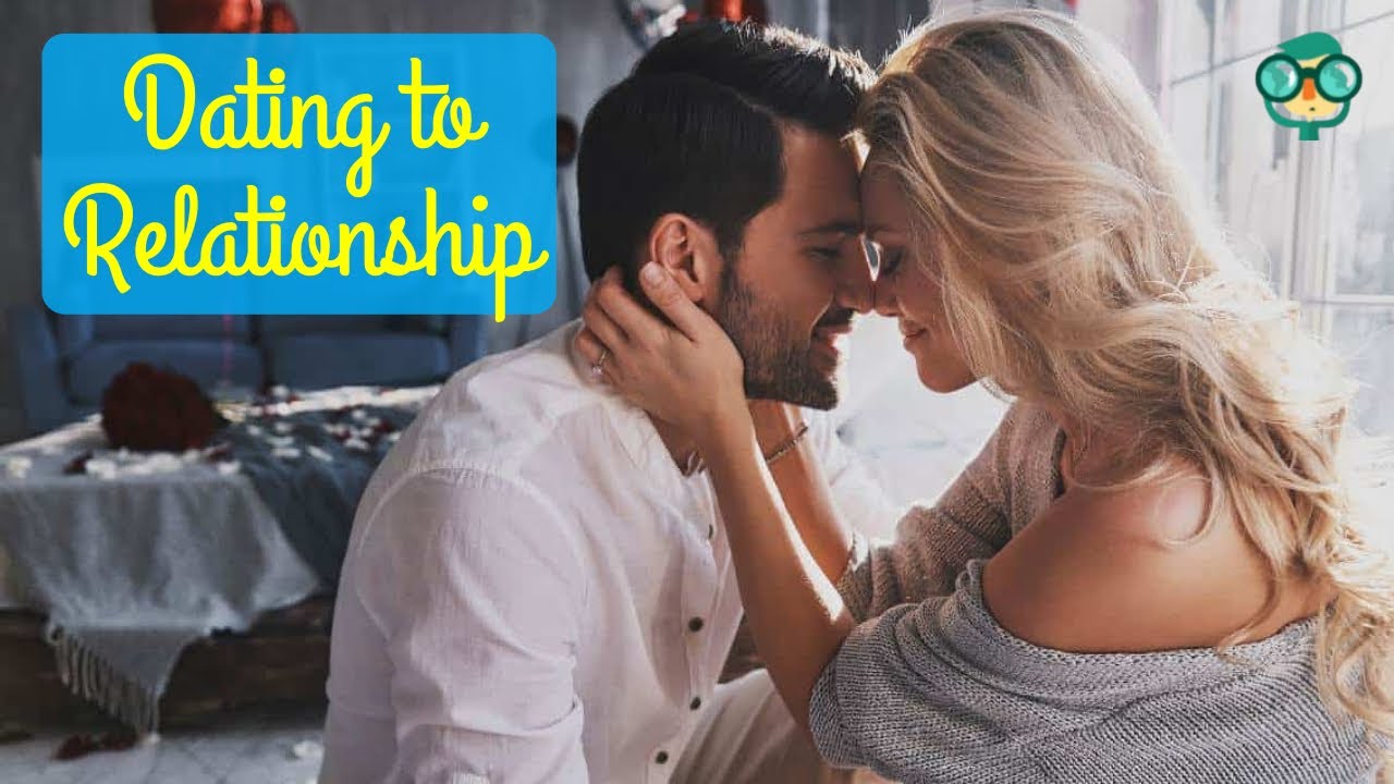 How to Go from Dating to Relationship? How to Go from Dating to Boyfriend Girlfriend? - YouTube