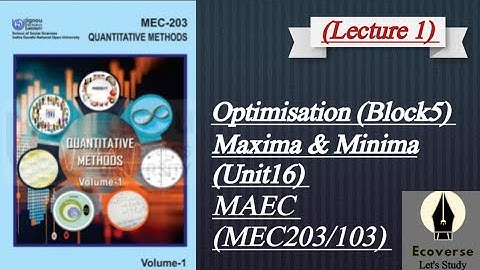 MEC203/103 | Optimization (Maxima and Minima) | Block 5 | MAEC ignou 1st sem @ecoverse_letsstudy 
