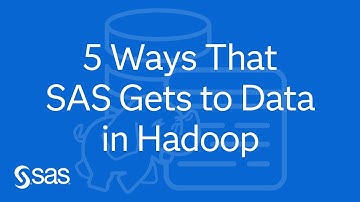 5 Ways That SAS Gets to Data in Hadoop