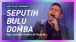 Seputih Bulu Domba | GSKI Pluit Worship