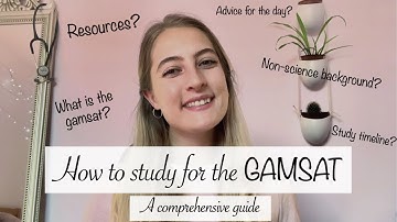 How to study for the GAMSAT | A comprehensive guide