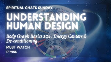 Human Design 204 HOW TO READ YOUR CHART   ENERGY CENTERS & DECONDITIONING