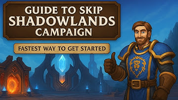WoW Guide: Skip Shadowlands Campaign on Alts – New Player Friendly to Get Started