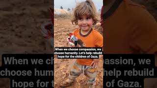 When we choose compassion, we choose humanity. Let’s help rebuild hope for the children of Gaza.