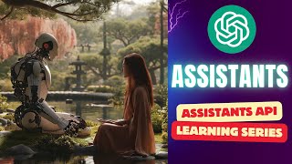 Build With OpenAI Assistants API:  Assistants