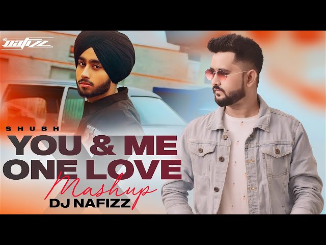 You And Me X One Love | DJ NAFIZZ | Mashup | Shubh | Blue | Latest Punjabi Song 2024 class=