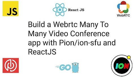 How to create a many to many webrtc video conference app with React Js