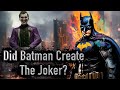 Did batman create the joker