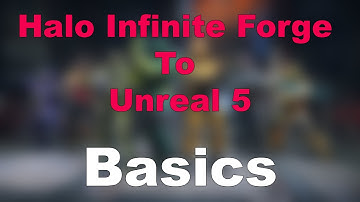 Escaping Halo Infinite Forge - Unreal 5 Basics/Overview