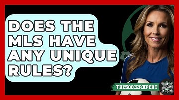 Does The MLS Have Any Unique Rules? - The Sport Xpert