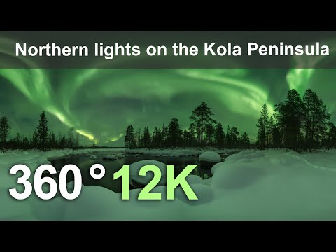 Northern lights on the Kola Peninsula, Russia. 360 video in 12K