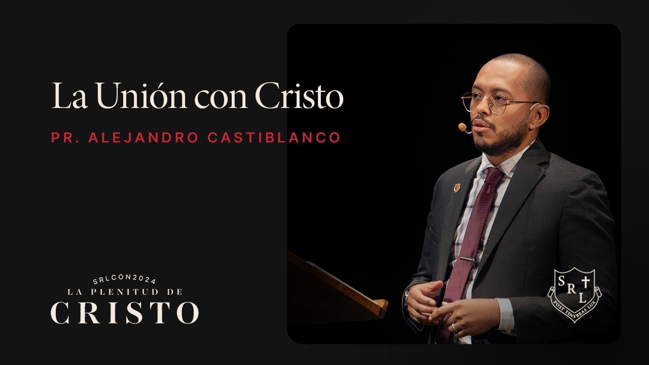 SRLCON2024 | La Unión con Cristo - Pr. Alejandro Castiblanco
