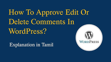 How To Approve Edit Or Delete Comments In WordPress? - Explanation in Tamil
