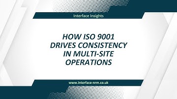 Interface Insights How ISO 9001 drives consistency in multi site operations